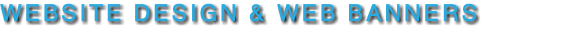 WEBSITE DESIGN & WEB BANNERS 